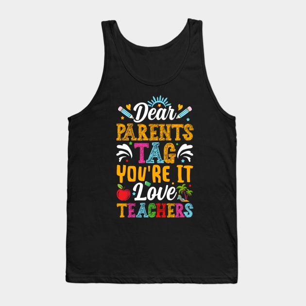 Dear Parents Tag You're It Teachers Tank Top by Nostalgia Trip